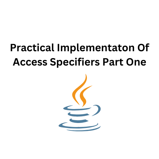 88.Practical Implementaton Of Access Specifiers Part One